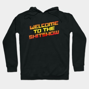 Welcome To the Shit show Hoodie